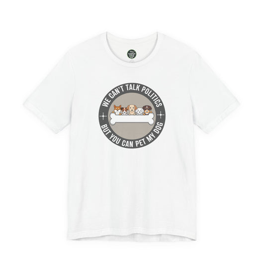 Politics & Dogs Unisex Tee | Fun Novelty Apparel that Support Animal Welfare