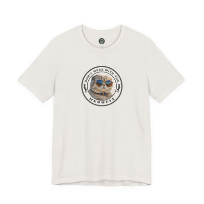 "Don't Mess With The Meowfia" Tee | Funny Sustainable Novelty Apparel that Supports Animal Welfare