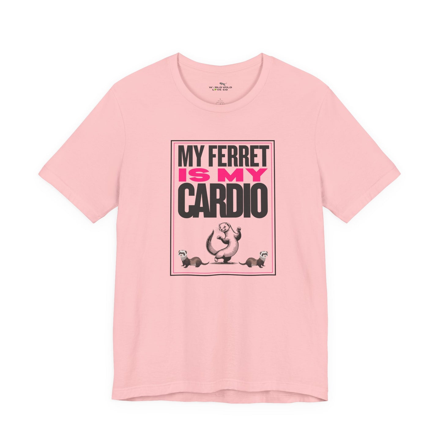 "My Ferret is my Cardio" Unisex Tee | Funny Novelty Apparel that Supports Animal Welfare | World Wild Love Co.