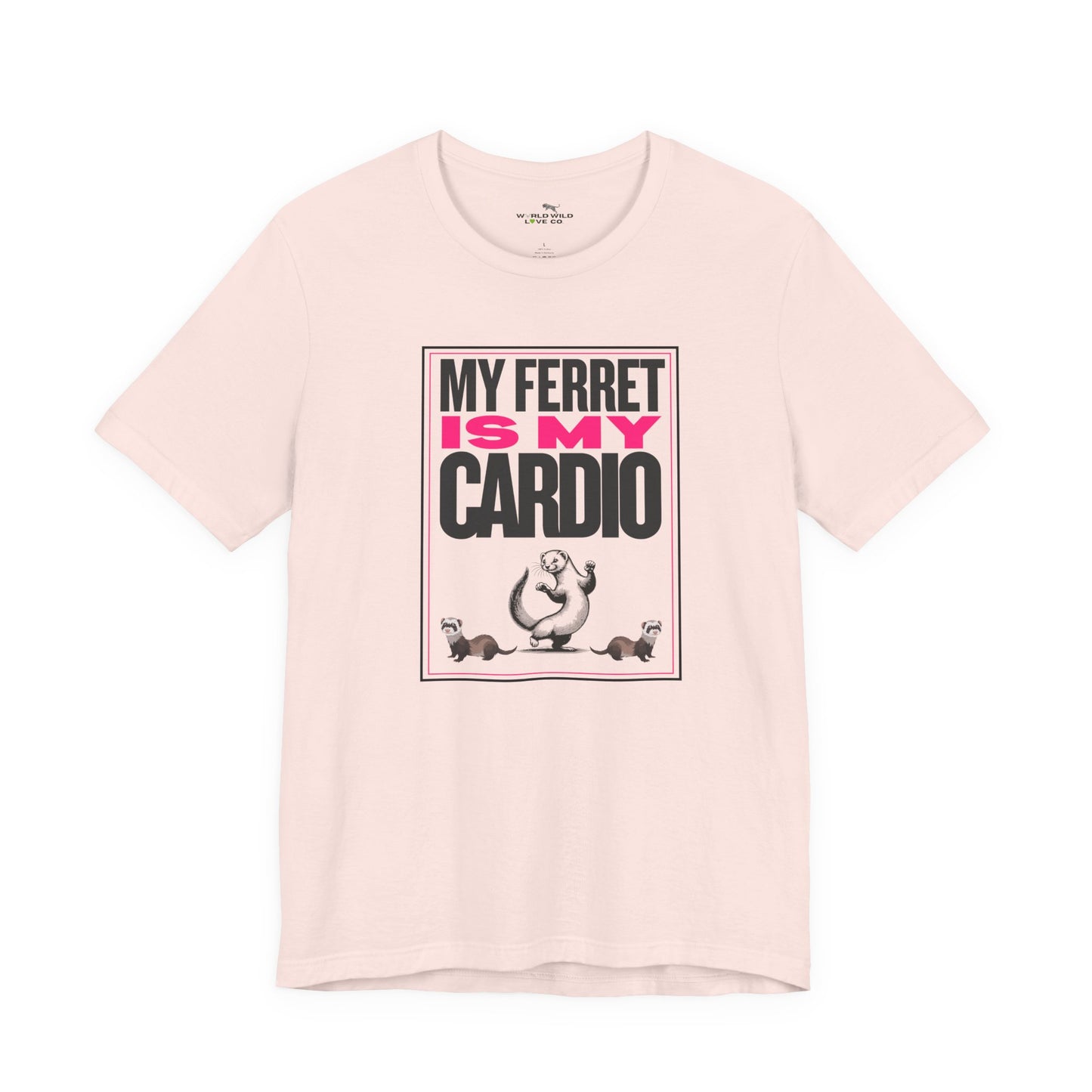 "My Ferret is my Cardio" Unisex Tee | Funny Novelty Apparel that Supports Animal Welfare | World Wild Love Co.