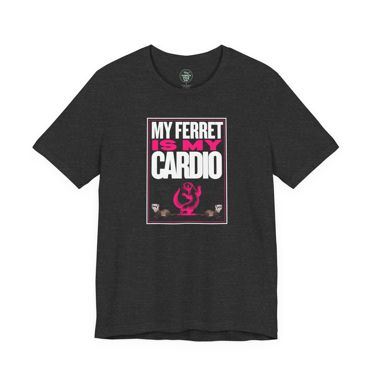 "My Ferret is My Cardio" Unisex Tee | Funny Novelty Apparel that Supports Animal Welfare | World Wild Love Co.