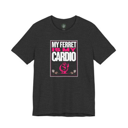 "My Ferret is My Cardio" Unisex Tee | Funny Novelty Apparel that Supports Animal Welfare | World Wild Love Co.