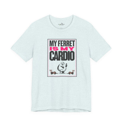 "My Ferret is my Cardio" Unisex Tee | Funny Novelty Apparel that Supports Animal Welfare | World Wild Love Co.