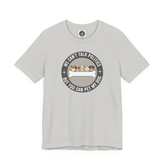 Politics & Dogs Unisex Tee | Fun Novelty Apparel that Support Animal Welfare