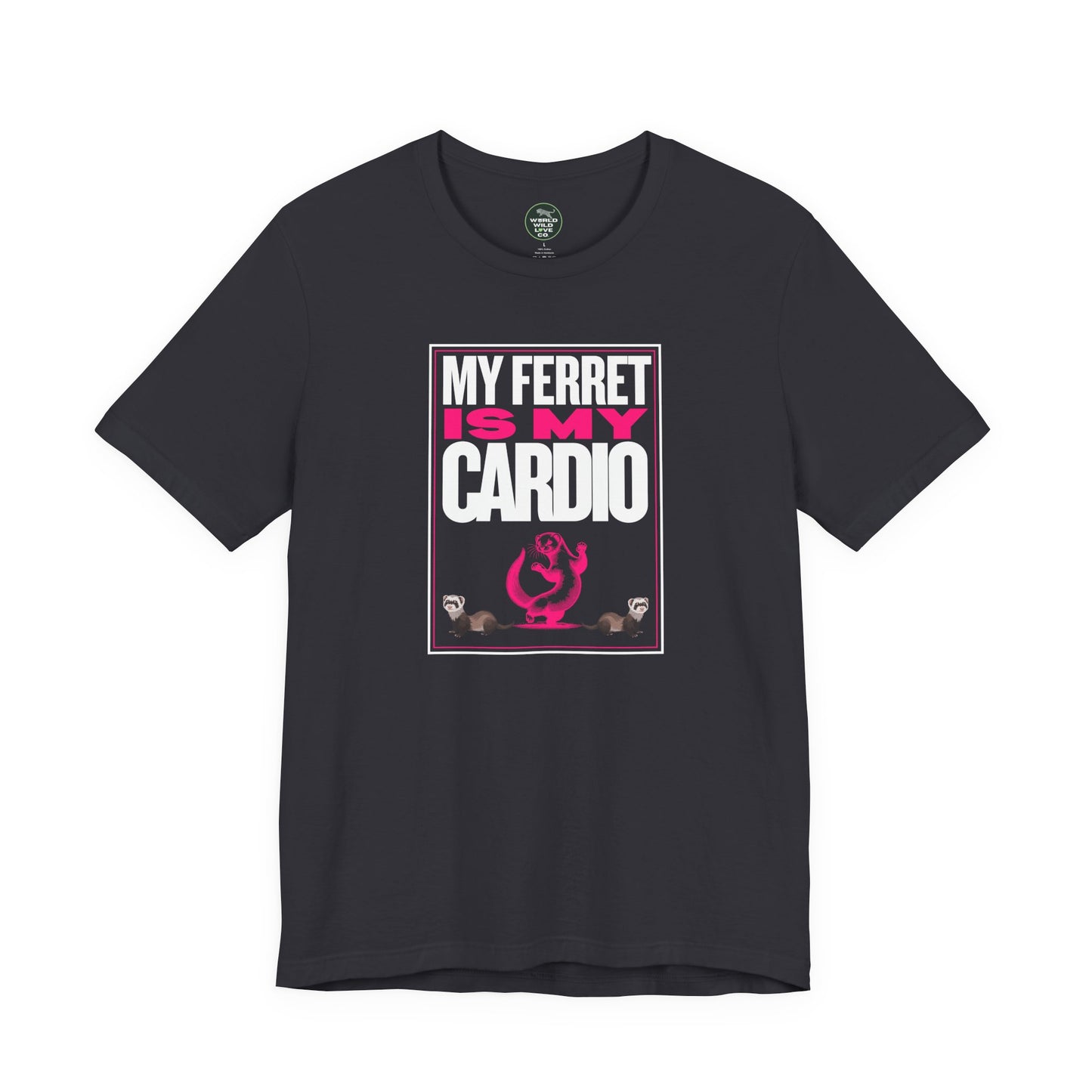 "My Ferret is My Cardio" Unisex Tee | Funny Novelty Apparel that Supports Animal Welfare | World Wild Love Co.