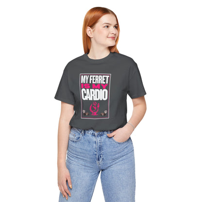 "My Ferret is My Cardio" Unisex Tee | Funny Novelty Apparel that Supports Animal Welfare | World Wild Love Co.