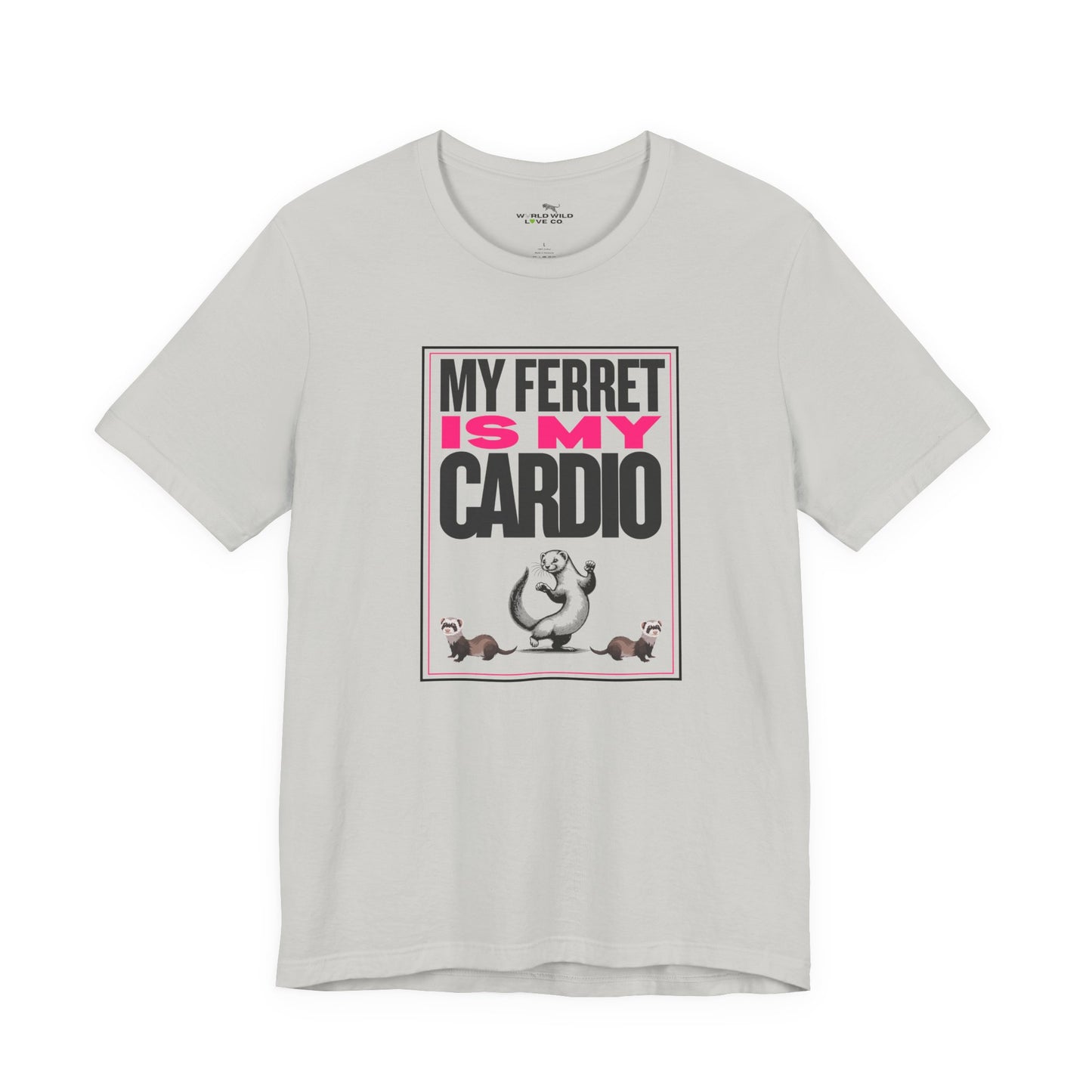 "My Ferret is my Cardio" Unisex Tee | Funny Novelty Apparel that Supports Animal Welfare | World Wild Love Co.
